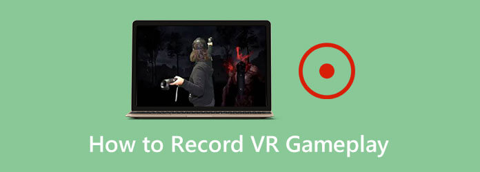 How to Record VR Gameplay